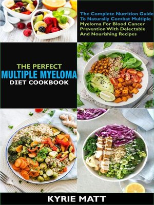 cover image of The Perfect Multiple Myeloma Diet Cookbook